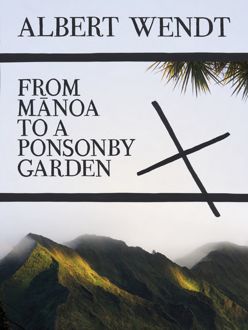 Title details for From Manoa to a Ponsonby Garden by Albert Wendt - Available